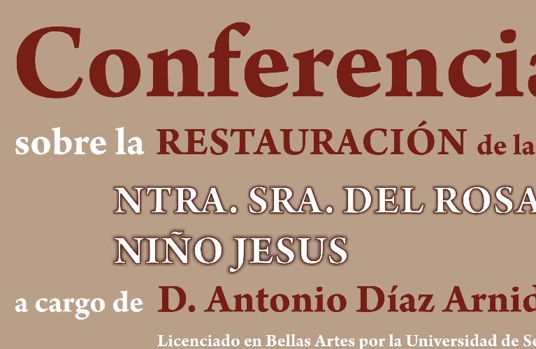 Conferencia sobre la Restauración de las imagenes de la Virgen del Rosario, Niño Jesús
