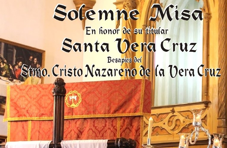 Solemne Misa a Santa Vera Cruz  y Besapies del Stmo. Cristo Nazareno de la Vera Cruz